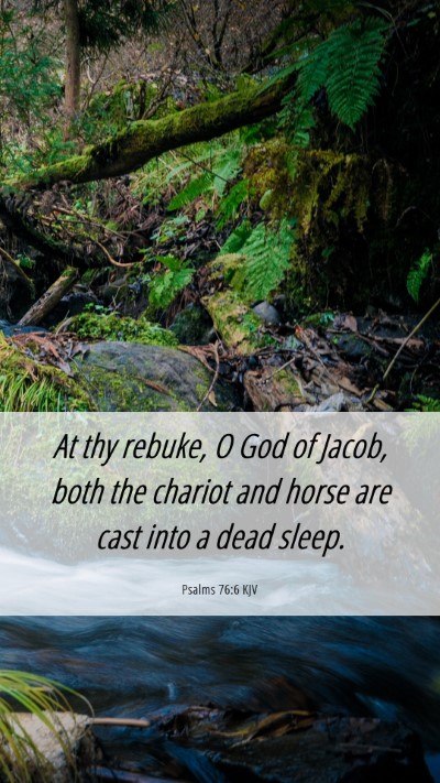 Picture 06 - Psalms 76:6 KJV Mobile Phone Wallpaper - At thy rebuke, O God of Jacob, both the chariot - Mobile Bible Verse Wallpaper