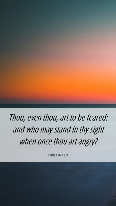 Picture 06 - Psalms 76:7 KJV Mobile Phone Wallpaper - Thou, even thou, art to be feared: and who may - Mobile Bible Verse Wallpaper