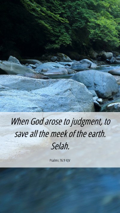 Picture 06 - Psalms 76:9 KJV Mobile Phone Wallpaper - When God arose to judgment, to save all the meek - Mobile Bible Verse Wallpaper