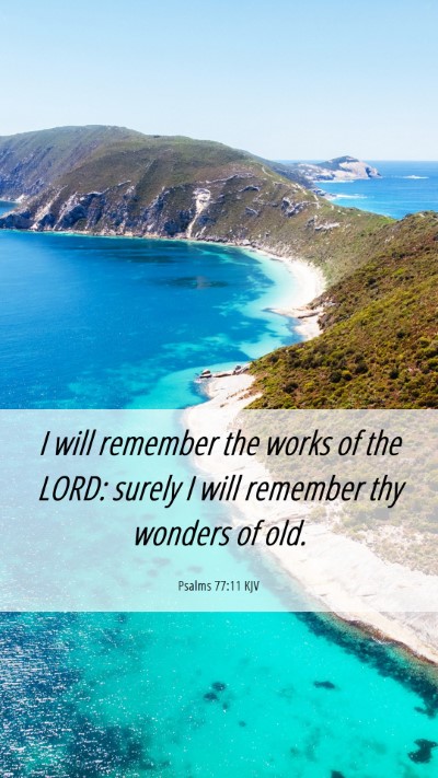 Picture 06 - Psalms 77:11 KJV Mobile Phone Wallpaper - I will remember the works of the LORD: surely I - Mobile Bible Verse Wallpaper