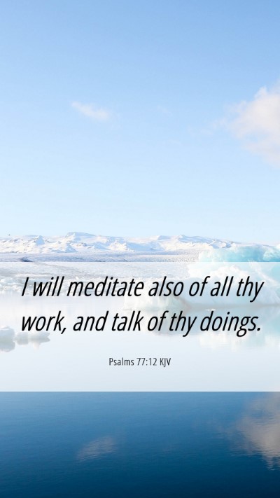 Picture 06 - Psalms 77:12 KJV Mobile Phone Wallpaper - I will meditate also of all thy work, and talk of - Mobile Bible Verse Wallpaper
