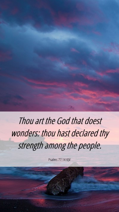Picture 06 - Psalms 77:14 KJV Mobile Phone Wallpaper - Thou art the God that doest wonders: thou hast - Mobile Bible Verse Wallpaper
