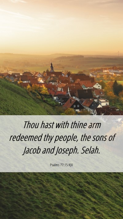 Picture 06 - Psalms 77:15 KJV Mobile Phone Wallpaper - Thou hast with thine arm redeemed thy people, the - Mobile Bible Verse Wallpaper