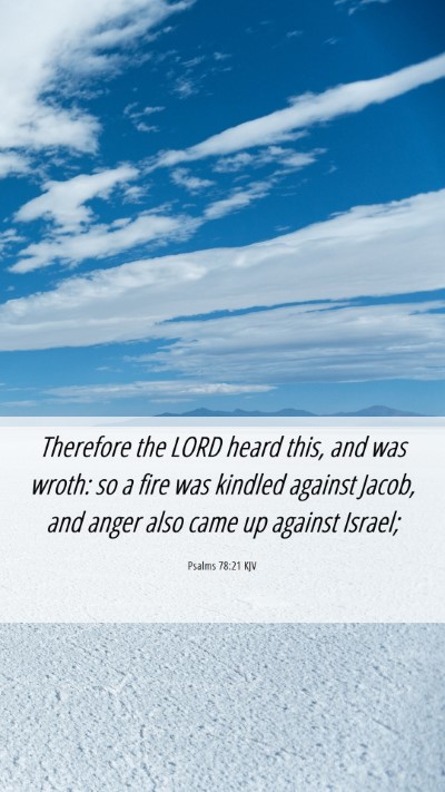 Picture 06 - Psalms 78:21 KJV Mobile Phone Wallpaper - Therefore the LORD heard this, and was wroth: so - Mobile Bible Verse Wallpaper