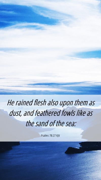 Picture 06 - Psalms 78:27 KJV Mobile Phone Wallpaper - He rained flesh also upon them as dust, and - Mobile Bible Verse Wallpaper