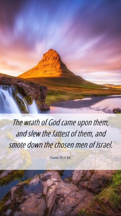 Picture 06 - Psalms 78:31 KJV Mobile Phone Wallpaper - The wrath of God came upon them, and slew the - Mobile Bible Verse Wallpaper