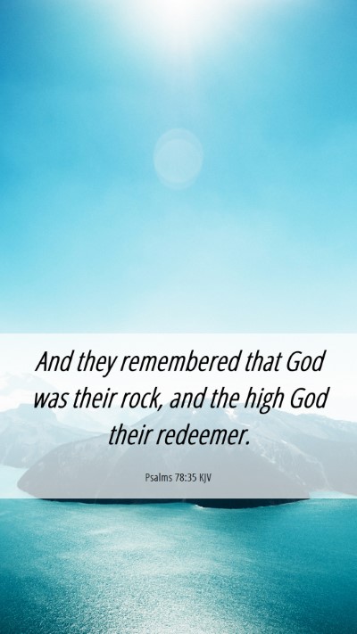 Picture 06 - Psalms 78:35 KJV Mobile Phone Wallpaper - And they remembered that God was their rock, and - Mobile Bible Verse Wallpaper