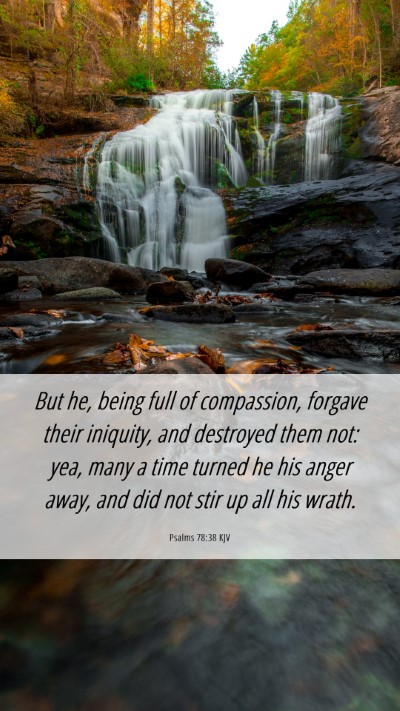 Picture 06 - Psalms 78:38 KJV Mobile Phone Wallpaper - But he, being full of compassion, forgave their - Mobile Bible Verse Wallpaper