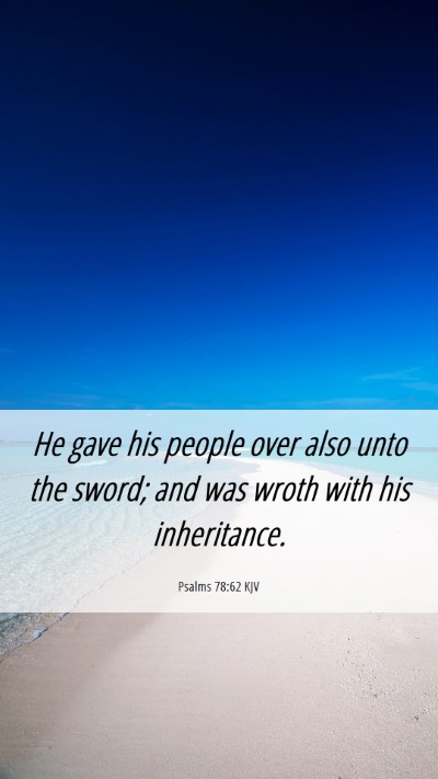 Picture 06 - Psalms 78:62 KJV Mobile Phone Wallpaper - He gave his people over also unto the sword; and - Mobile Bible Verse Wallpaper