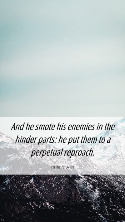 Picture 06 - Psalms 78:66 KJV Mobile Phone Wallpaper - And he smote his enemies in the hinder parts: he - Mobile Bible Verse Wallpaper