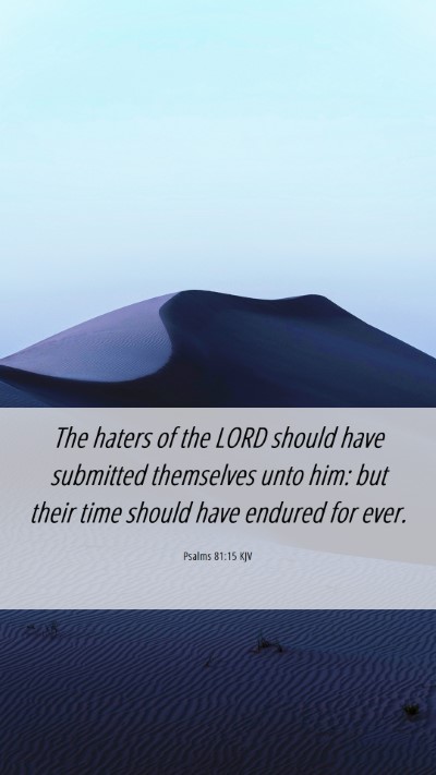 Picture 06 - Psalms 81:15 KJV Mobile Phone Wallpaper - The haters of the LORD should have submitted - Mobile Bible Verse Wallpaper