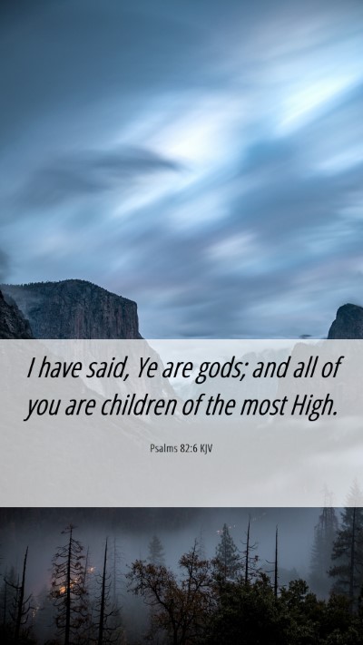 Picture 06 - Psalms 82:6 KJV Mobile Phone Wallpaper - I have said, Ye are gods; and all of you are - Mobile Bible Verse Wallpaper