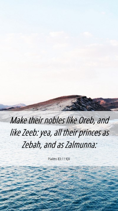 Picture 06 - Psalms 83:11 KJV Mobile Phone Wallpaper - Make their nobles like Oreb, and like Zeeb: yea, - Mobile Bible Verse Wallpaper