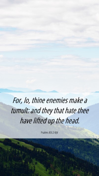 Picture 06 - Psalms 83:2 KJV Mobile Phone Wallpaper - For, lo, thine enemies make a tumult: and they - Mobile Bible Verse Wallpaper