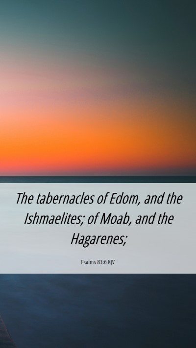 Picture 06 - Psalms 83:6 KJV Mobile Phone Wallpaper - The tabernacles of Edom, and the Ishmaelites; of - Mobile Bible Verse Wallpaper