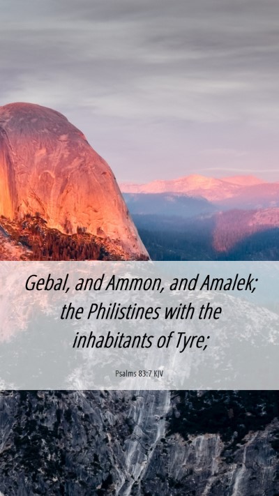 Picture 06 - Psalms 83:7 KJV Mobile Phone Wallpaper - Gebal, and Ammon, and Amalek; the Philistines - Mobile Bible Verse Wallpaper