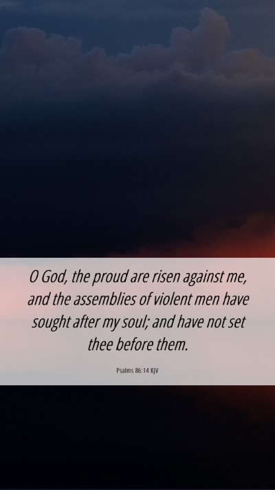 Picture 06 - Psalms 86:14 KJV Mobile Phone Wallpaper - O God, the proud are risen against me, and the - Mobile Bible Verse Wallpaper
