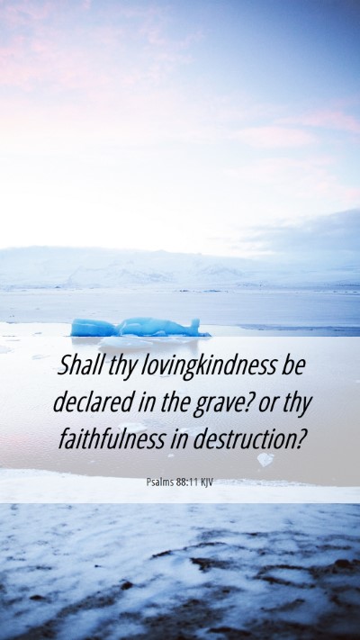 Picture 06 - Psalms 88:11 KJV Mobile Phone Wallpaper - Shall thy lovingkindness be declared in the - Mobile Bible Verse Wallpaper