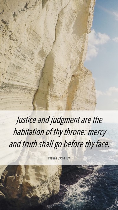 Picture 06 - Psalms 89:14 KJV Mobile Phone Wallpaper - Justice and judgment are the habitation of thy - Mobile Bible Verse Wallpaper