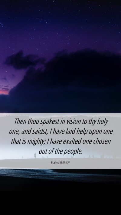 Picture 06 - Psalms 89:19 KJV Mobile Phone Wallpaper - Then thou spakest in vision to thy holy one, and - Mobile Bible Verse Wallpaper