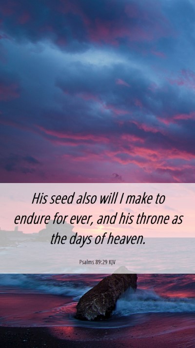 Picture 06 - Psalms 89:29 KJV Mobile Phone Wallpaper - His seed also will I make to endure for ever, and - Mobile Bible Verse Wallpaper