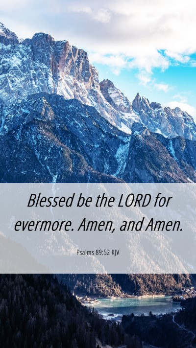 Picture 06 - Psalms 89:52 KJV Mobile Phone Wallpaper - Blessed be the LORD for evermore. Amen, and - Mobile Bible Verse Wallpaper