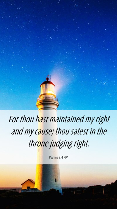 Picture 06 - Psalms 9:4 KJV Mobile Phone Wallpaper - For thou hast maintained my right and my cause; - Mobile Bible Verse Wallpaper
