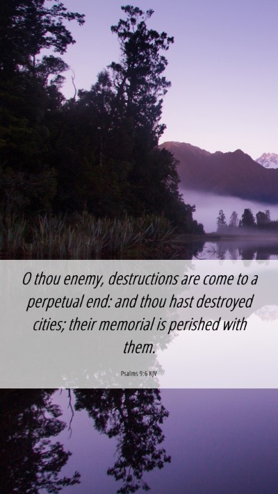 Picture 06 - Psalms 9:6 KJV Mobile Phone Wallpaper - O thou enemy, destructions are come to a - Mobile Bible Verse Wallpaper