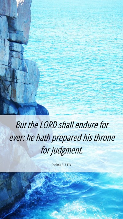 Picture 06 - Psalms 9:7 KJV Mobile Phone Wallpaper - But the LORD shall endure for ever: he hath - Mobile Bible Verse Wallpaper
