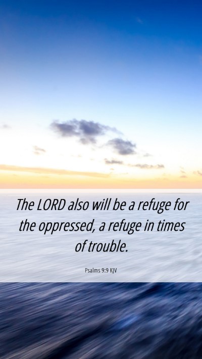 Picture 06 - Psalms 9:9 KJV Mobile Phone Wallpaper - The LORD also will be a refuge for the oppressed, - Mobile Bible Verse Wallpaper