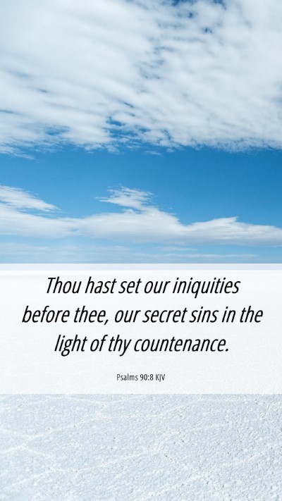 Picture 06 - Psalms 90:8 KJV Mobile Phone Wallpaper - Thou hast set our iniquities before thee, our - Mobile Bible Verse Wallpaper