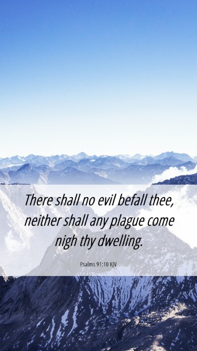 Picture 06 - Psalms 91:10 KJV Mobile Phone Wallpaper - There shall no evil befall thee, neither shall - Mobile Bible Verse Wallpaper