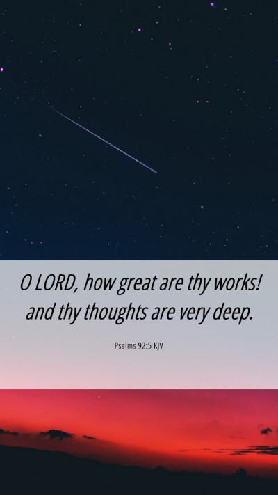 Picture 06 - Psalms 92:5 KJV Mobile Phone Wallpaper - O LORD, how great are thy works! and thy thoughts - Mobile Bible Verse Wallpaper