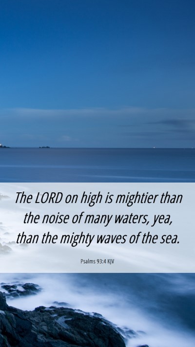 Picture 06 - Psalms 93:4 KJV Mobile Phone Wallpaper - The LORD on high is mightier than the noise of - Mobile Bible Verse Wallpaper