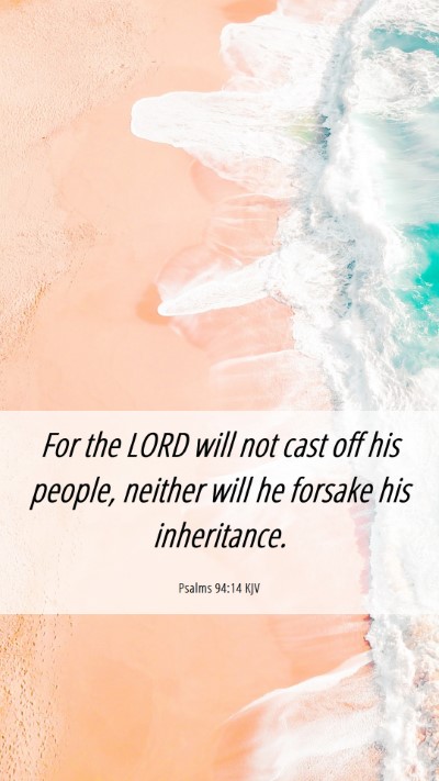 Picture 06 - Psalms 94:14 KJV Mobile Phone Wallpaper - For the LORD will not cast off his people, - Mobile Bible Verse Wallpaper