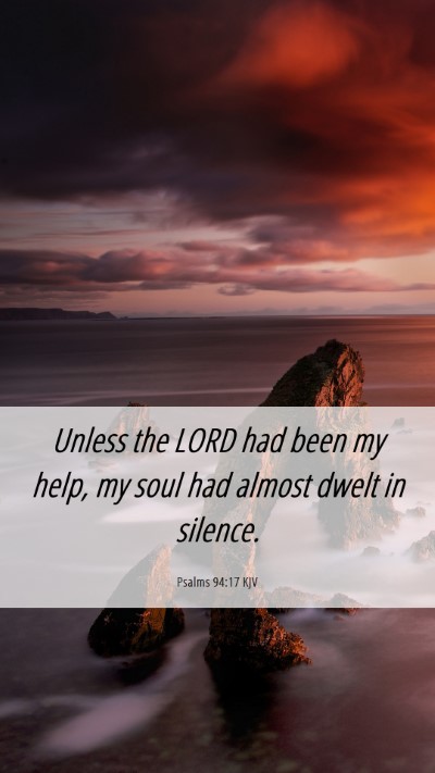Picture 06 - Psalms 94:17 KJV Mobile Phone Wallpaper - Unless the LORD had been my help, my soul had - Mobile Bible Verse Wallpaper