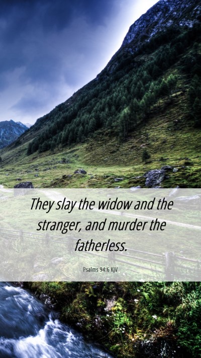 Picture 06 - Psalms 94:6 KJV Mobile Phone Wallpaper - They slay the widow and the stranger, and murder - Mobile Bible Verse Wallpaper