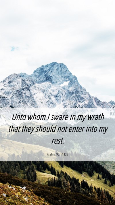 Picture 06 - Psalms 95:11 KJV Mobile Phone Wallpaper - Unto whom I sware in my wrath that they should - Mobile Bible Verse Wallpaper