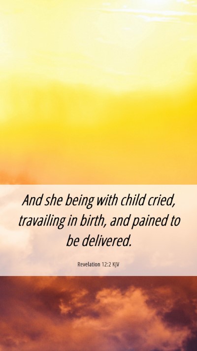 Picture 06 - Revelation 12:2 KJV Mobile Phone Wallpaper - And she being with child cried, travailing in - Mobile Bible Verse Wallpaper
