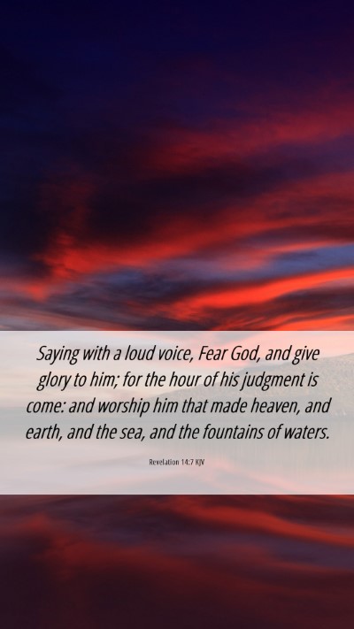 Picture 06 - Revelation 14:7 KJV Mobile Phone Wallpaper - Saying with a loud voice, Fear God, and give - Mobile Bible Verse Wallpaper