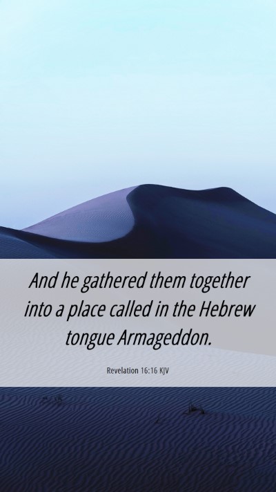 Picture 06 - Revelation 16:16 KJV Mobile Phone Wallpaper - And he gathered them together into a place called - Mobile Bible Verse Wallpaper