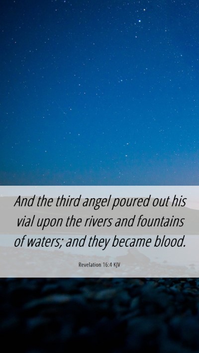 Picture 06 - Revelation 16:4 KJV Mobile Phone Wallpaper - And the third angel poured out his vial upon the - Mobile Bible Verse Wallpaper