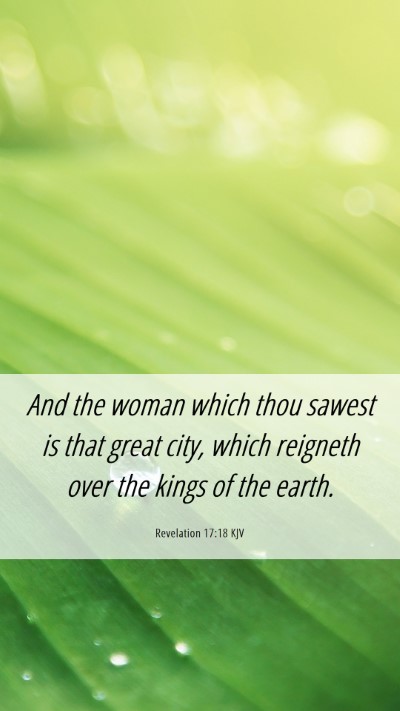 Picture 06 - Revelation 17:18 KJV Mobile Phone Wallpaper - And the woman which thou sawest is that great - Mobile Bible Verse Wallpaper