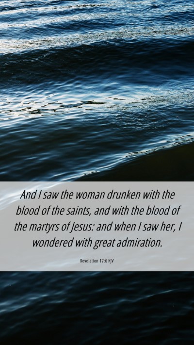 Picture 06 - Revelation 17:6 KJV Mobile Phone Wallpaper - And I saw the woman drunken with the blood of the - Mobile Bible Verse Wallpaper