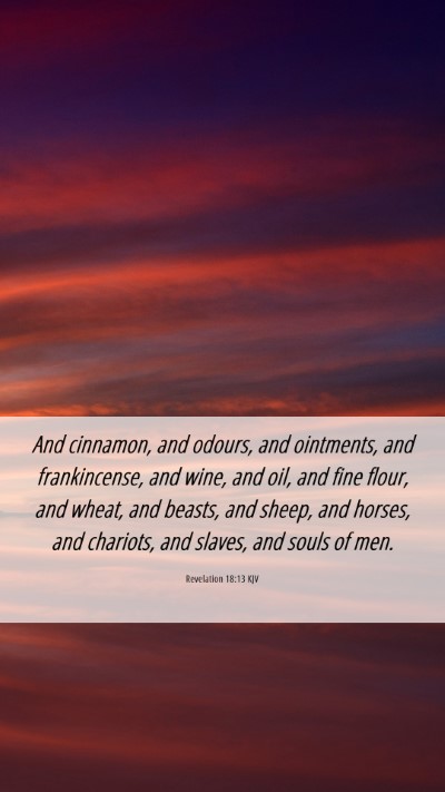 Picture 06 - Revelation 18:13 KJV Mobile Phone Wallpaper - And cinnamon, and odours, and ointments, and - Mobile Bible Verse Wallpaper