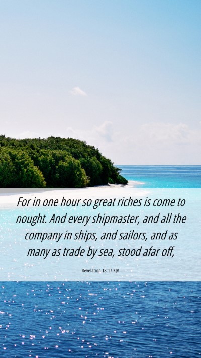 Picture 06 - Revelation 18:17 KJV Mobile Phone Wallpaper - For in one hour so great riches is come to - Mobile Bible Verse Wallpaper
