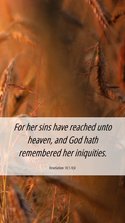 Picture 06 - Revelation 18:5 KJV Mobile Phone Wallpaper - For her sins have reached unto heaven, and God - Mobile Bible Verse Wallpaper