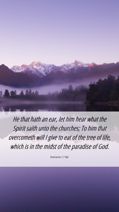 Picture 06 - Revelation 2:7 KJV Mobile Phone Wallpaper - He that hath an ear, let him hear what the Spirit - Mobile Bible Verse Wallpaper