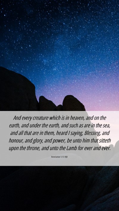 Picture 06 - Revelation 5:13 KJV Mobile Phone Wallpaper - And every creature which is in heaven, and on the - Mobile Bible Verse Wallpaper
