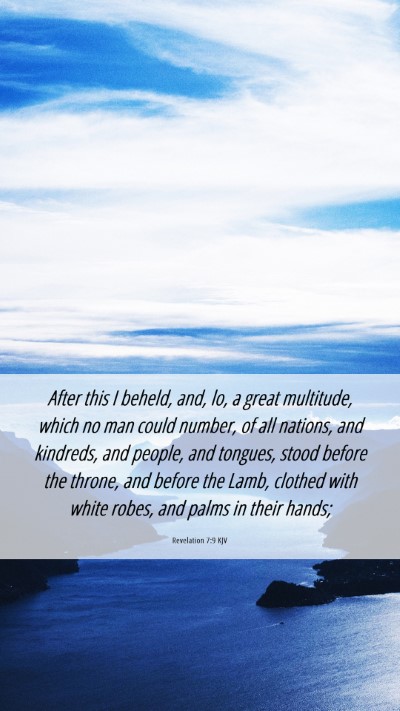 Picture 06 - Revelation 7:9 KJV Mobile Phone Wallpaper - After this I beheld, and, lo, a great multitude, - Mobile Bible Verse Wallpaper